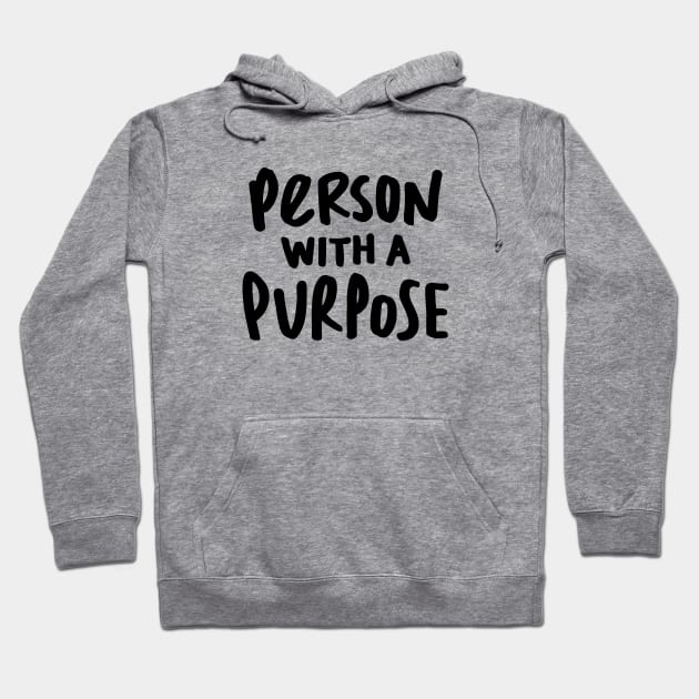 Person with a Purpose Hoodie by Made by Casey